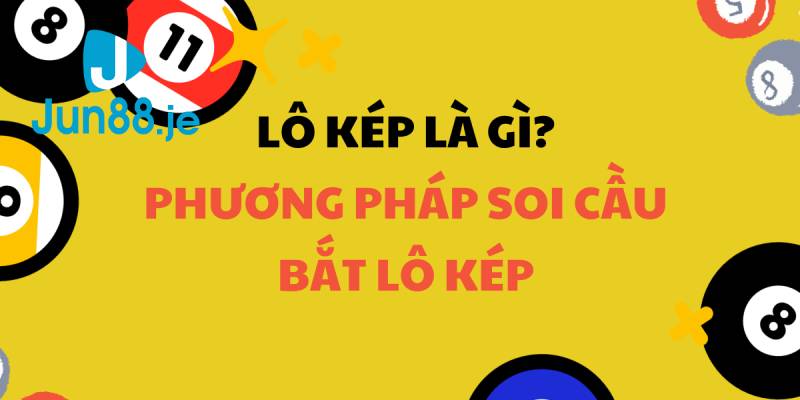 Tìm hiểu lô kép là gì?